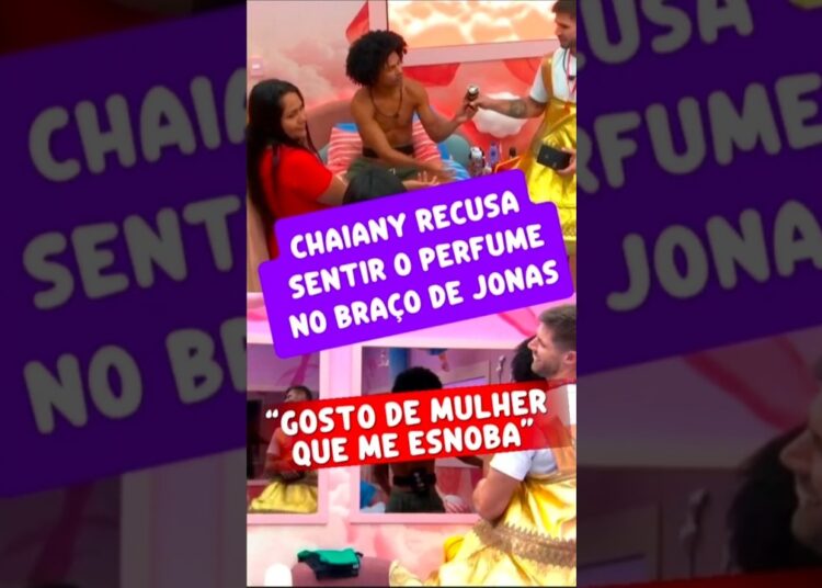 PERFUME DE JONAS VIRA ASSUNTO NA CASA “TODO MUNDO QUER SENTIR, MENOS CHAIANY”