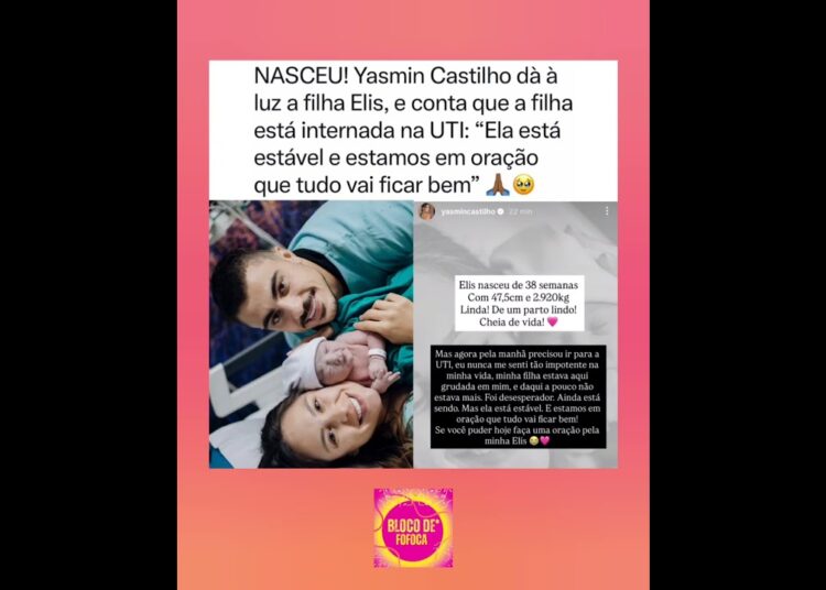 #yasmincastilho dà à luz a filha Elis, e conta que a filha está internada na UTI. #fofocas #fofoca