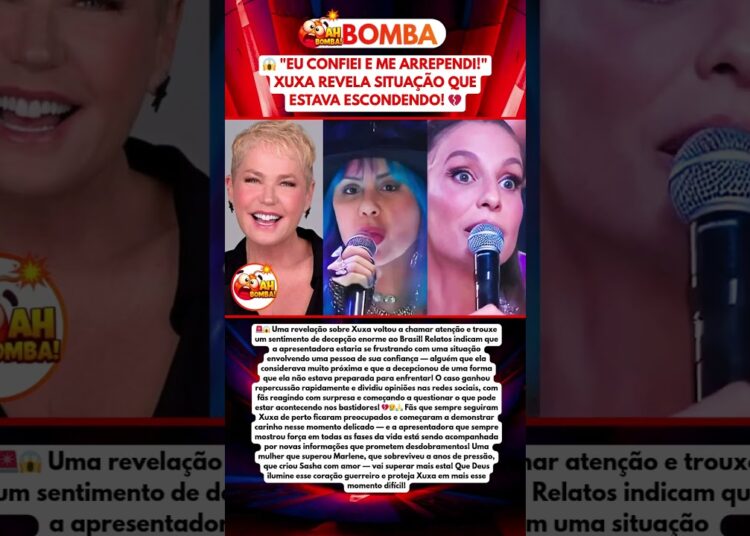 XUXA REVELA SITUAÇÃO DELICADA QUE ESTAVA ESCONDENDO E BRASIL ENTRA EM CHOQUE!