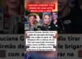 LUCIANA GIMENES MANDA IRMAO EMBORA DE CASA #feedshorts #ultimasnoticia #fofoca