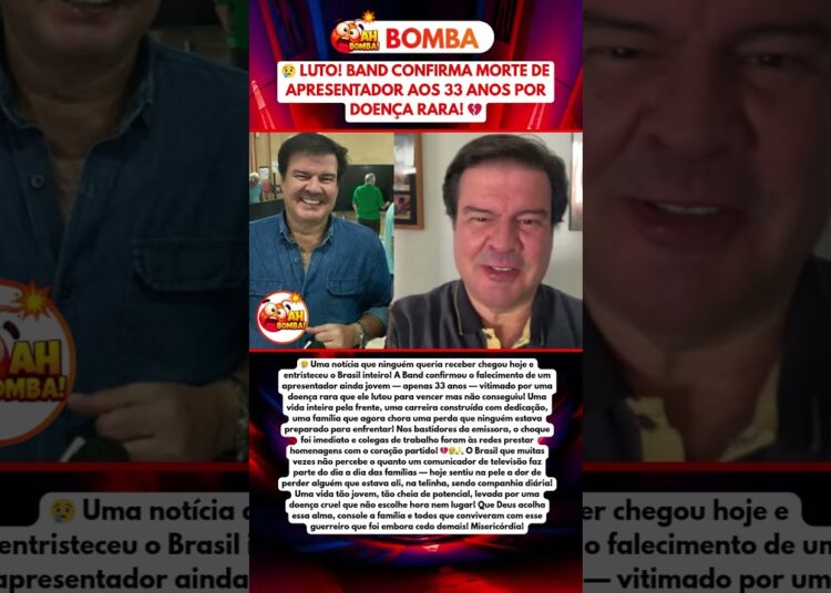 BAND CONFIRMA MORTE DE APRESENTADOR AOS 33 ANOS QUE CHOCOU O BRASIL HOJE!