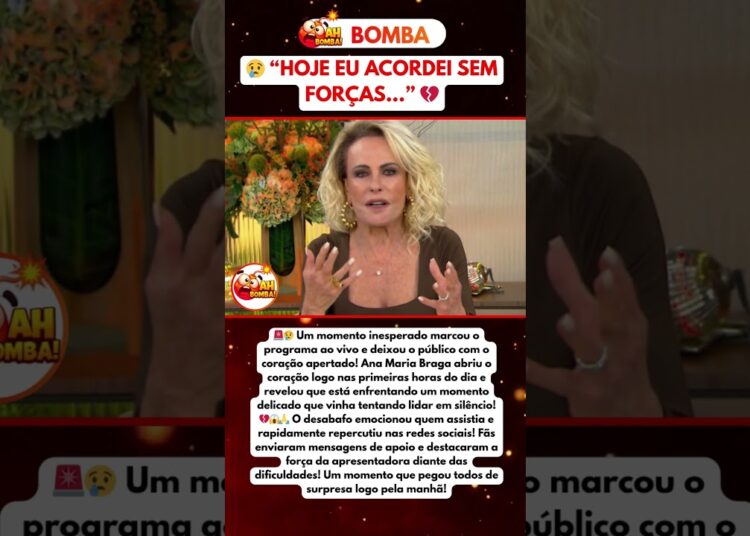 ANA MARIA BRAGA DESABAFA AO VIVO E EMOCIONA O BRASIL