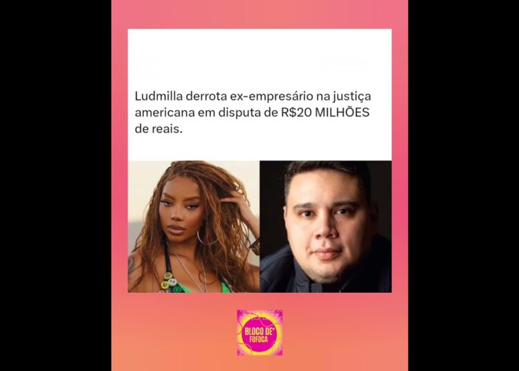 #ludmilla derrota ex-empresário na justiça americana. #fofocas #fofoca