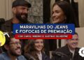 AS MARAVILHAS DO JEANS E FOFOCAS DE PREMIAÇÃO com Carol Ribeiro e Gustavo Silvestre