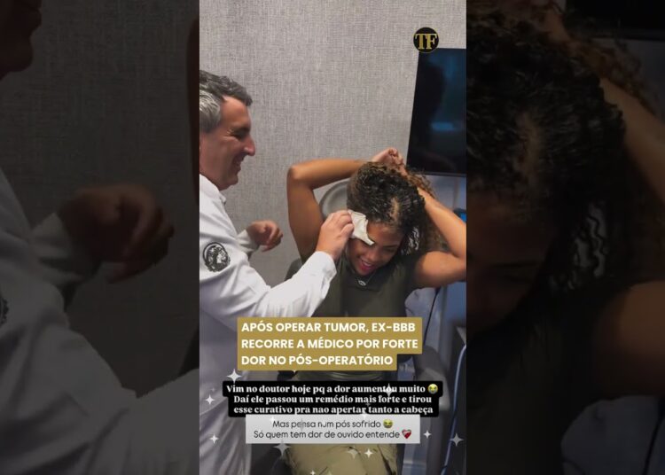 Após operar tumor, ex-BBB recorre a médico por forte dor no pós-operatório