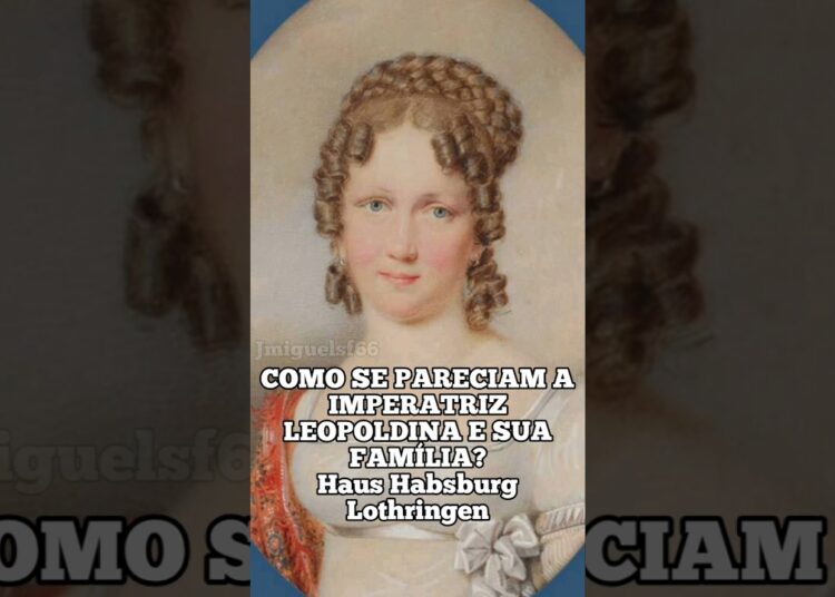 COMO SE PARECIAM D. LEOPOLDINA E SUA FAMILIA? #brasilimperial #realeza #habsburgs #históriadobrasil