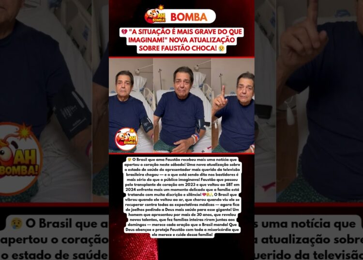 NOVA ATUALIZAÇÃO PREOCUPANTE SOBRE FAUSTÃO DEIXA FAMÍLIA E BRASIL EM ALERTA!