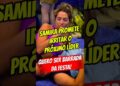 SAMIRA PROMETE INFERNIZAR O PRÓXIMO LÍDER PARA SER BARRADA DA FESTA