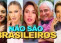 Famosos que NÃO SÃO BRASILEIROS, e você não sabia! Parte 2