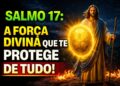 Salmo 17: Oração de Proteção Contra Inveja, Fofocas e Pessoas Negativas