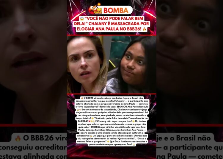 CHAIANY ELOGIA ANA PAULA NO BBB26 E É DESTRUÍDA PELOS ALIADOS — BRASIL ENTRA EM CHOQUE!