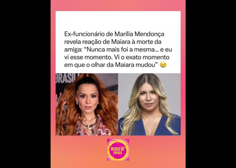ex- funcionário de #mariliamendonça revela reação de #maiara à morte da amiga. #fofocas #fofoca