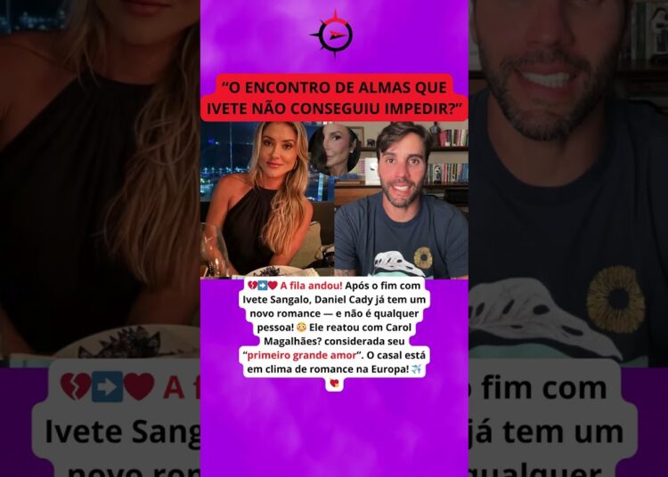 A fila andou! Após o fim com Ivete Sangalo, Daniel Cady já tem um novo amor? não é qualquer pessoa!😱