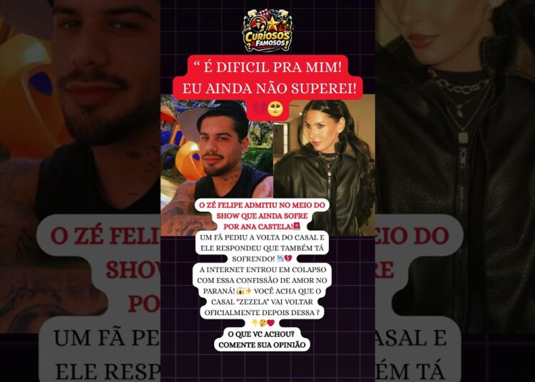 “EU TAMBÉM SOFRO!” 🚨 ZÉ FELIPE ADMITE SENTIMENTOS POR ANA CASTELA E PARA SHOW NO PARANÁ! 😱 #famosos