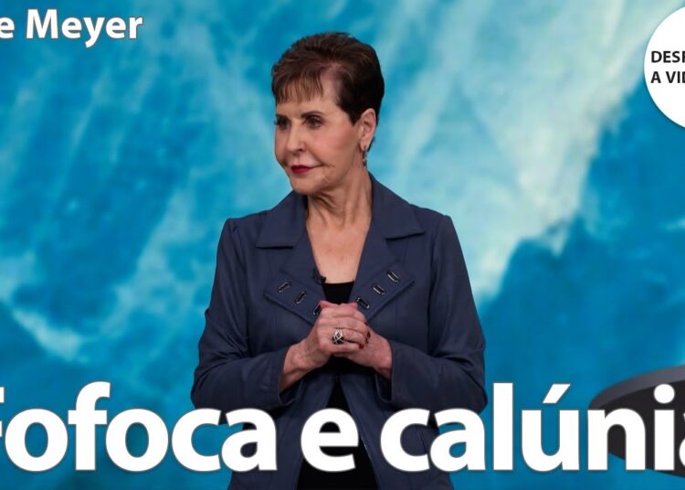 Fofoca e calúnia | Joyce Meyer