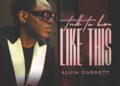Alvin Garrett lança novo álbum ‘Talk To Her Like This’