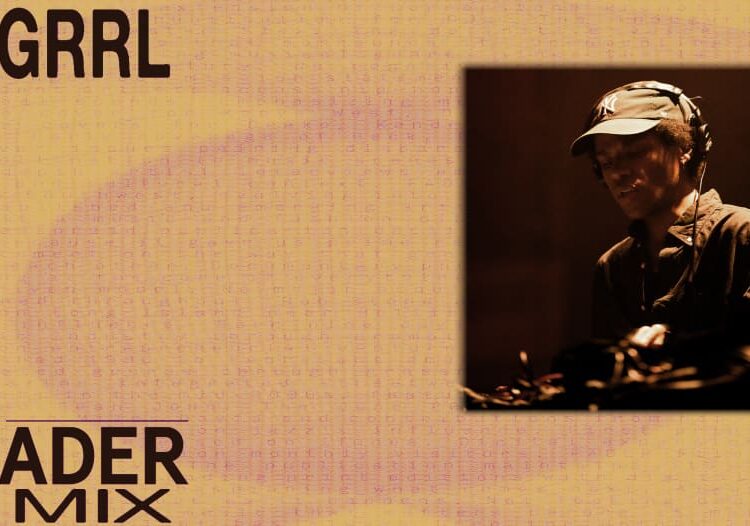 Ouça um novo mix FADER de GRRL
