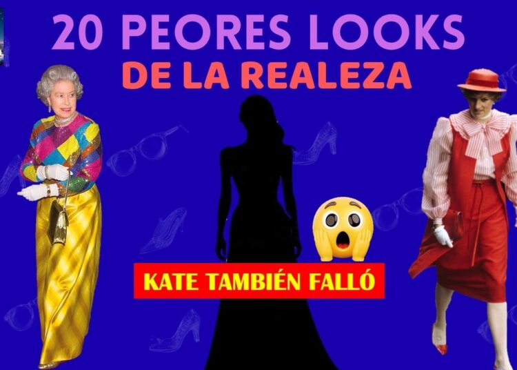LOS 20 PEORES LOOKS DE LA REALEZA