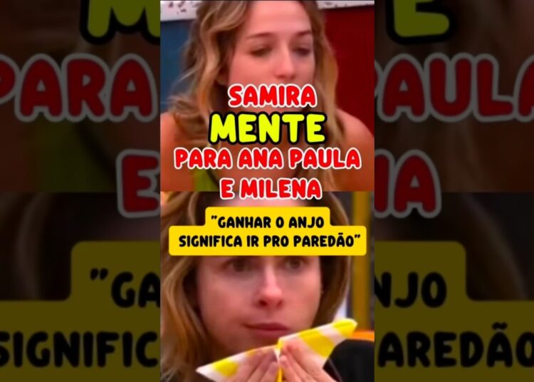 JOGO SUJO? SAMIRA ESCONDE VERDADE E ENGANA MILENA E ANA PAULA