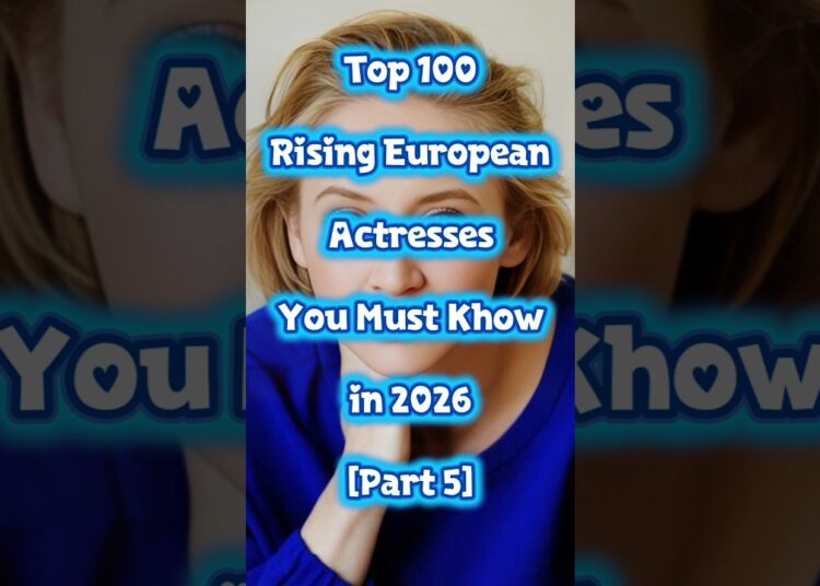 Top 100 Rising European Actresses You Must Khow in 2026 Part 5 #shorts #actress #model