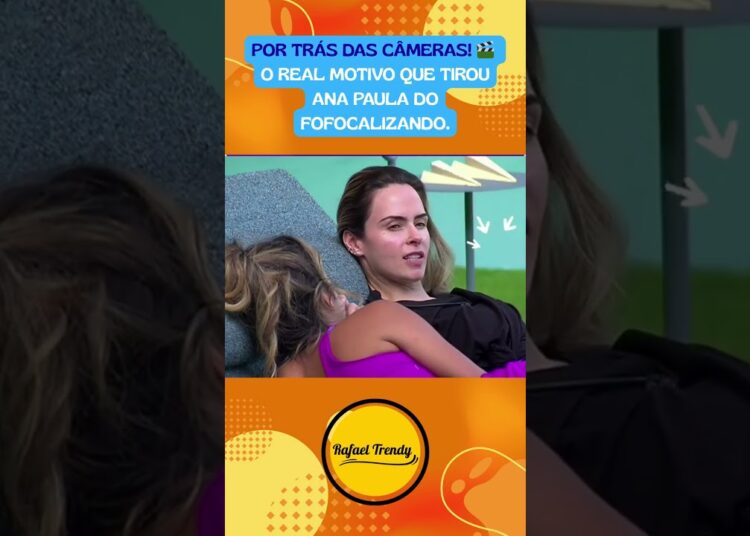 POR TRÁS DAS CÂMERAS! 🎬 O real motivo que tirou Ana Paula do Fofocalizando.