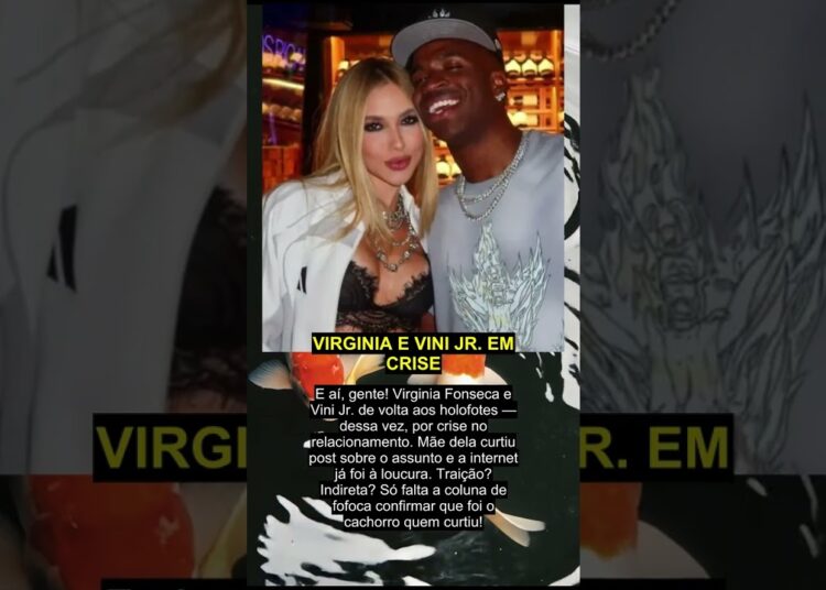 VIRGINIA E VINI JR. EM CRISE #shorts #virginia #viniciusjr