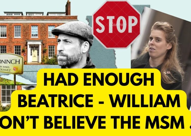WILLIAM BEATRICE – DON’T BELIEVE THE HEADLINES – LATEST #royal #britishroyalfamily #princewilliam
