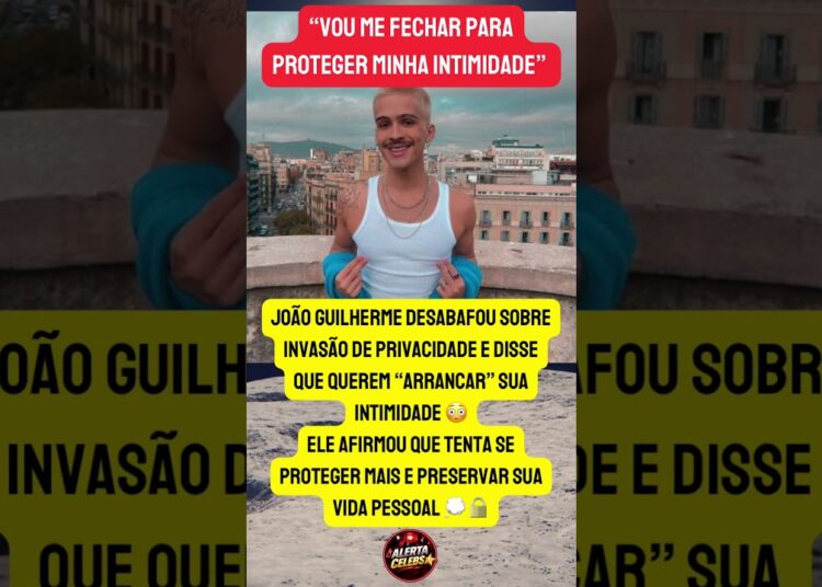 JOÃO GUILHERME DESABAFA SOBRE INVASÃO DE PRIVACIDADE 🚨