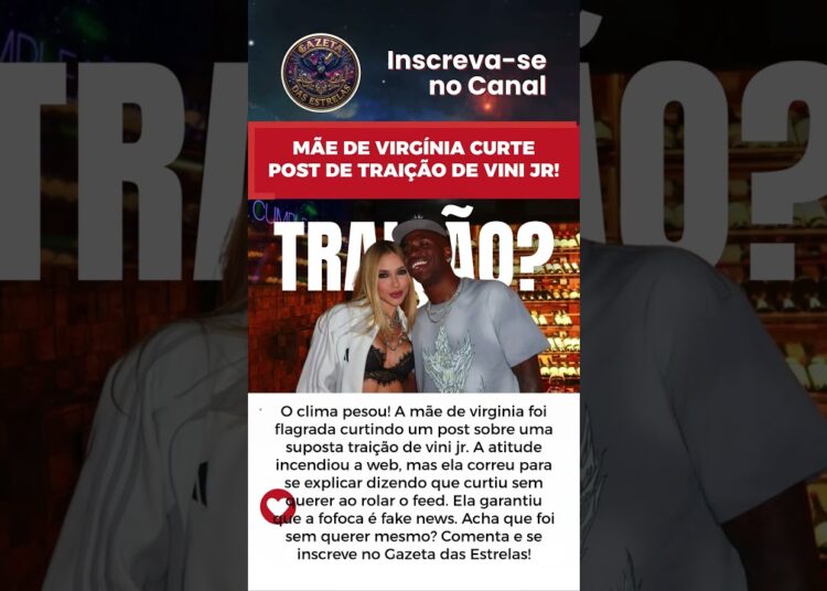 MÃE DE VIRGÍNIA CURTE POST DE TRAIÇÃO DE VINI JR!