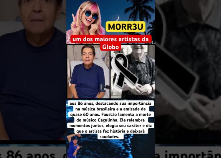 M0RR3U UM DOS MAIORES ARTISTAS QUE A GLOBO JÁ TEVE #feedshorts #ultimasnoticia #fofoca