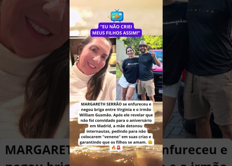 😱✨ MARGARETH SERRÃO quebra o SILÊNCIO sobre BRIGA dos FILHOS!