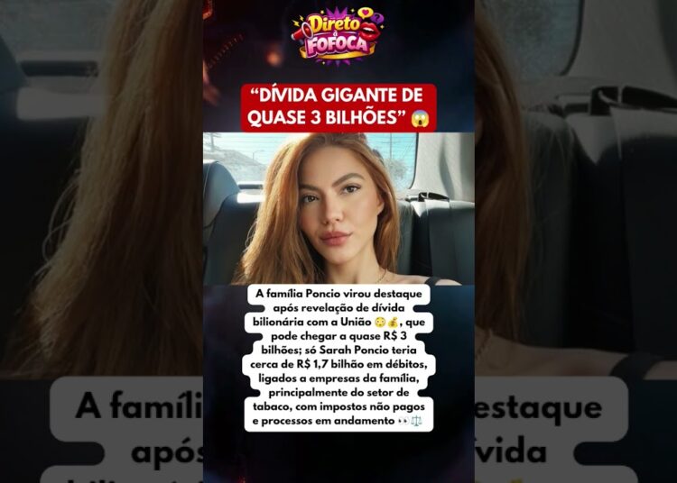 😱 VALOR CHOCANTE! Sarah Poncio acumula dívida de R$ 1,7 bilhão 💥