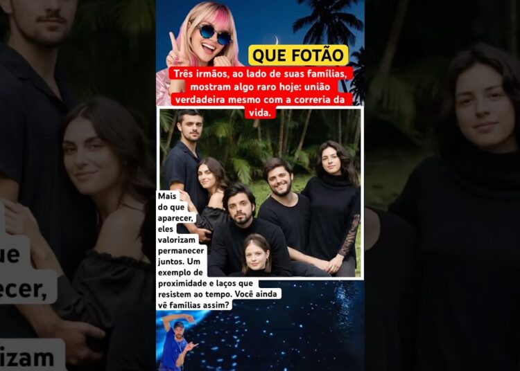 QUE FOTÃO: TRÊS IRMÃOS JUNTOS COM SUAS FAMÍLIAS, ALGO RARO #feedshorts #ultimasnoticia #fofoca