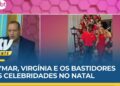 ABELHUDOS | Neymar, Virgínia Fonseca e os bastidores das celebridades no Natal | VTV da Gente