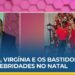 ABELHUDOS | Neymar, Virgínia Fonseca e os bastidores das celebridades no Natal | VTV da Gente