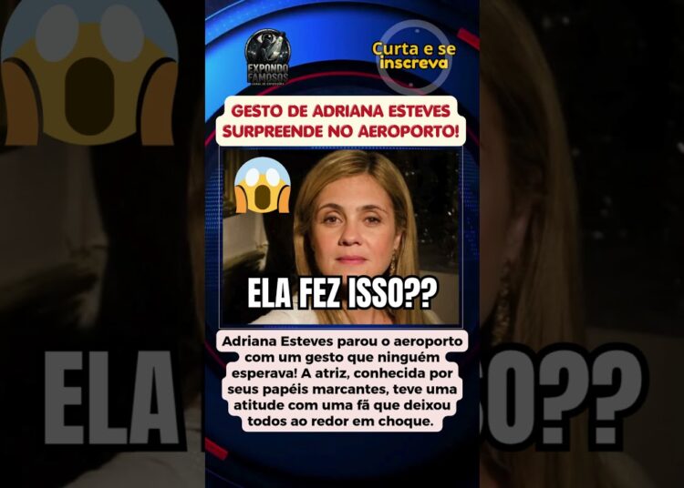 GESTO DE ADRIANA ESTEVES SURPREENDE NO AEROPORTO!