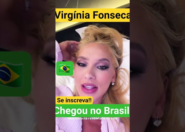 🇧🇷VIRGÍNIA FONSECA CHEGA AO BRASIL!! VEM PRA CÁ!!. VER OS BABADOS DOS FAMOSOS!!  @tvfaby
