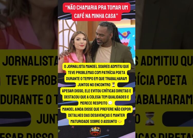 MANOEL SOARES ADMITE PROBLEMAS COM PATRÍCIA POETA 🚨