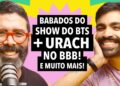#377 Golpe e confusão no show do BTS + Andressa Urach no BBB e mais!