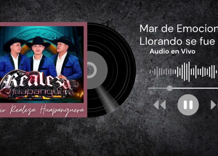 Trio Realeza Huapanguera – Mar de Emociones, Llorando se fue