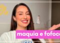 Maquia e Fofoca – Eu ainda não engravidei | ADRI SCHIESSL
