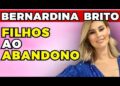 BERNARDINA BRITO: FILHOS ao ABANDONO! | Fama Show