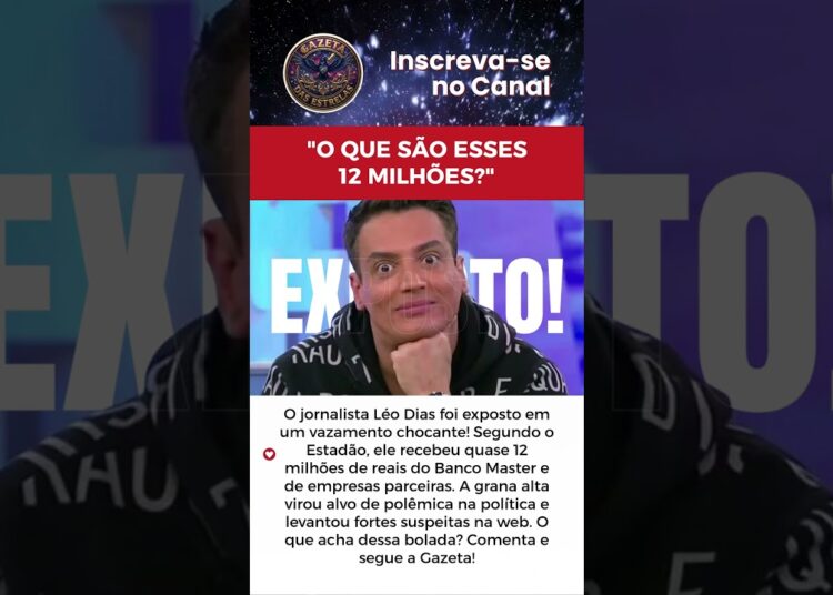 “O QUE SÃO ESSES 12 MILHÕES?” O FOFOQUEIRO LÉO DIAS É EXPOSTO