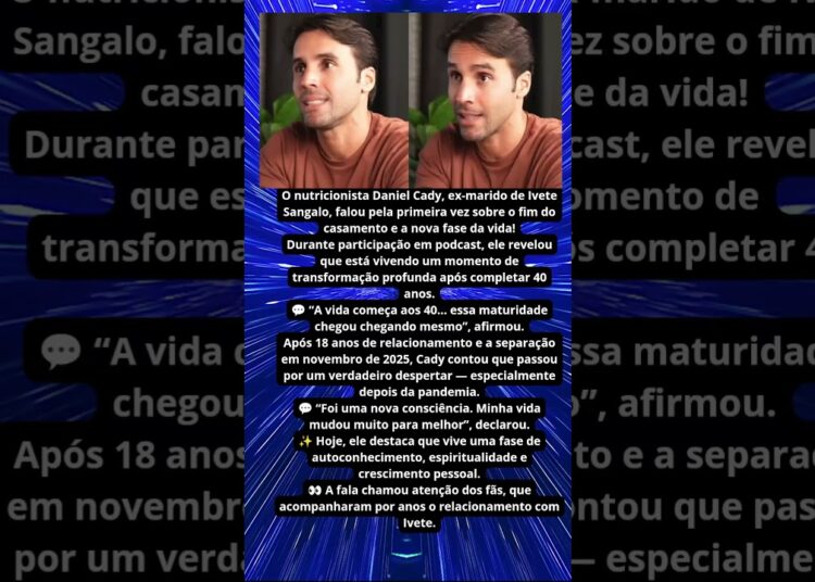 DANIEL CADY ABRE O JOGO SOBRE SEPARAÇÃO COM DECLARAÇÃO