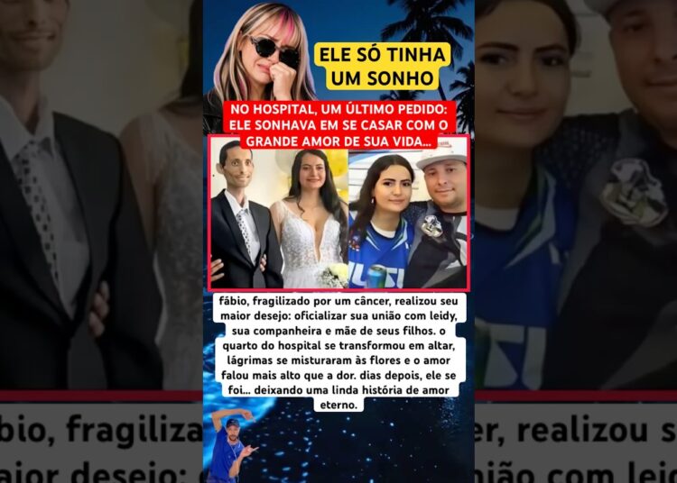 ELE SO TINHA UM SONHO. SE CASAR ANTES DE M0RR3R #feedshorts #ultimasnoticia #fofoca