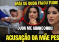 MÃE DE Bia Miranda ACUSA DUDA DE ABANDONO: “ME DEIXOU PASSANDO MAL NO CHÃO” E FOI PRA FESTA!