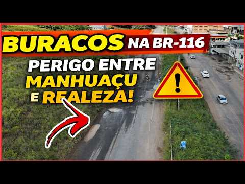RISCOS NA BR 116 MOTORISTAS SOFREM COM BURACOS ENTRE Manhuaçu E Realeza! 05/04/26