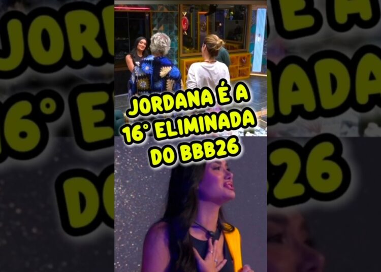 JORDANA É A 16ª ELIMINADA DO BBB 26, COM 71,80% DOS VOTOS