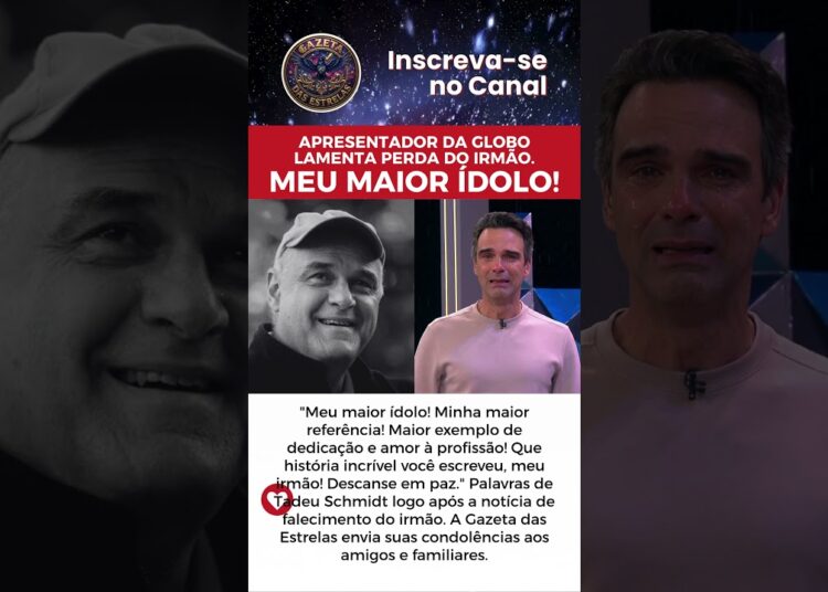 TADEU SCHMIDT DESABAFA APÓS FALECIMENTO DO IRMÃO OSCAR SCHMIDT – DESCANSE EM PAZ!