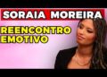SORAIA MOREIRA: REENCONTRO EMOTIVO! | Fama Show
